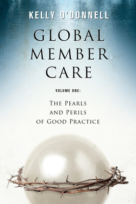 Global Member Care Volume 1: The Pearls and Perils of Good Practice - O'Donnell, Kelly