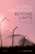 Global Migration beyond Limits: Ecology, Economics, and Political Economy