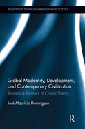 Global Modernity, Development, and Contemporary Civilization: Towards a Renewal of Critical Theory