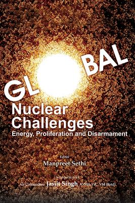 Global Nuclear Challenges: Energy, Proliferation and Disarmament - Sethi, Manpreet