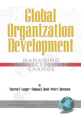 Global Organization Development: Managing Unprecedented Change (PB) - Yaeger, Therese Therese, and Head, Thomas Thomas, and Sorensen, Peter Peter