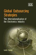 Global Outsourcing Strategies: The Internationalisation of the Electronics Industry - Cassia, Lucio