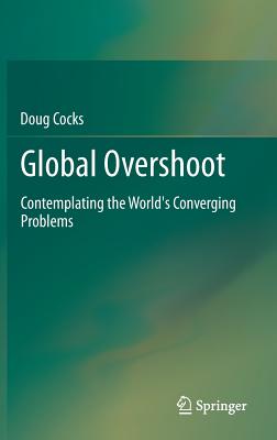 Global Overshoot: Contemplating the World's Converging Problems - Cocks, Doug