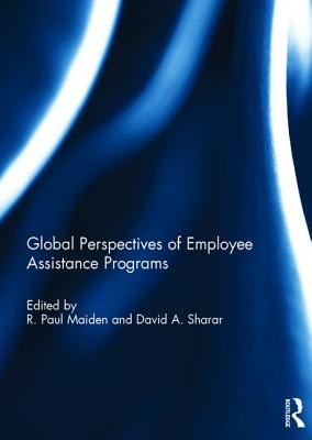 Global Perspectives of Employee Assistance Programs - Maiden, R Paul (Editor), and Sharar, David (Editor)