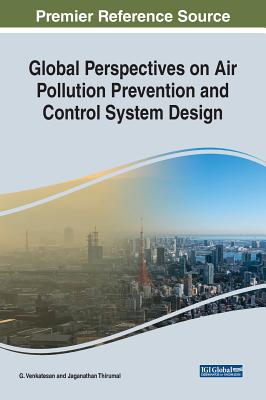 Global Perspectives on Air Pollution Prevention and Control System Design - Venkatesan, G (Editor), and Thirumal, Jaganthan (Editor)
