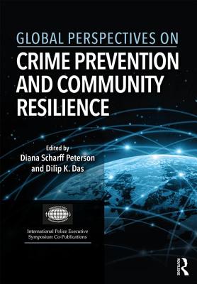 Global Perspectives on Crime Prevention and Community Resilience - Scharff Peterson, Diana (Editor), and Das, Dilip K. (Editor)