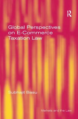 Global Perspectives on E-Commerce Taxation Law - Basu, Subhajit