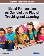 Global Perspectives on Gameful and Playful Teaching and Learning