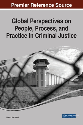 Global Perspectives on People, Process, and Practice in Criminal Justice - Leonard, Liam J (Editor)
