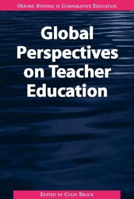 Global Perspectives on Teacher Education - Brock, Colin, Dr. (Editor)
