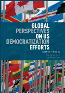 Global Perspectives on Us Democratization Efforts: From the Outside in