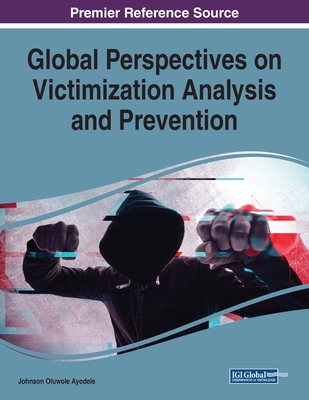 Global Perspectives on Victimization Analysis and Prevention - Ayodele, Johnson Oluwole (Editor)