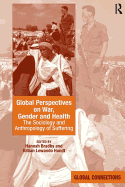 Global Perspectives on War, Gender and Health: The Sociology and Anthropology of Suffering