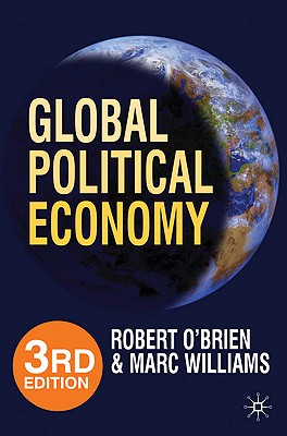 Global Political Economy: Evolution and Dynamics - O'Brien, Robert, and Williams, Marc