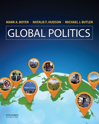 Global Politics: Applying Theory to a Complex World - Boyer, Mark A, Professor, and Hudson, Natalie F, and Butler, Michael J