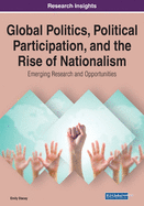 Global Politics, Political Participation, and the Rise of Nationalism: Emerging Research and Opportunities, 1 volume