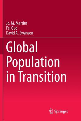 Global Population in Transition - Martins, Jo M, and Guo, Fei, and Swanson, David a