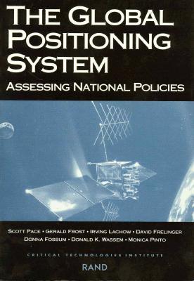 Global Positioning System: Assessing National Policies - Pace, Scott, and Lachow, Irving, and Frost, Gerald