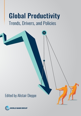 Global Productivity: Trends, Drivers, and Policies - The World Bank (Editor)