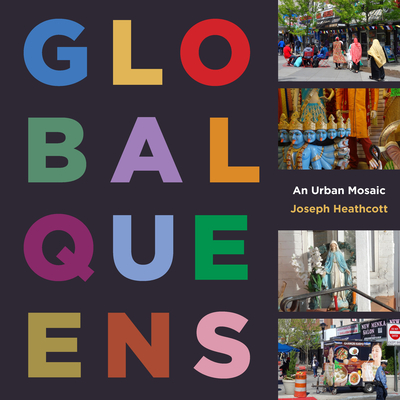 Global Queens: An Urban Mosaic - Heathcott, Joseph