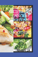 Global Recipes for Cancer-Fighting Comfort Food Smoothies