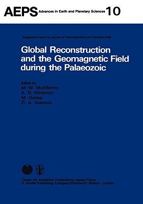 Global Reconstruction and the Geomagnetic Field During the Palaeozic - McElhinny, M W (Editor), and Khramov, A N (Editor), and Ozima, M (Editor)