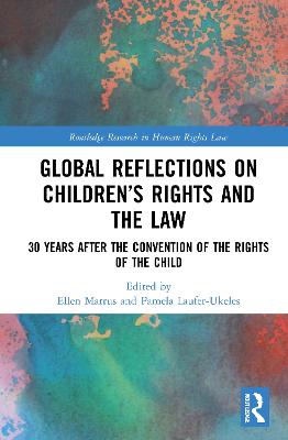 Global Reflections on Children's Rights and the Law: 30 Years After the Convention on the Rights of the Child - Marrus, Ellen (Editor), and Laufer-Ukeles, Pamela (Editor)