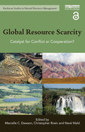 Global Resource Scarcity: Catalyst for Conflict or Cooperation?