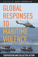 Global Responses to Maritime Violence: Cooperation and Collective Action