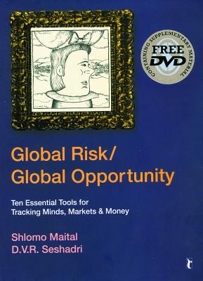 Global Risk/Global Opportunity: Ten Essential Tools for Tracking Minds, Markets and Money - Maital, Shlomo, and Seshadri, D V R