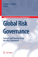 Global Risk Governance: Concept and Practice Using the IRGC Framework