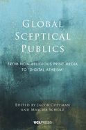 Global Sceptical Publics: From Non-Religious Print Media to Digital Atheism
