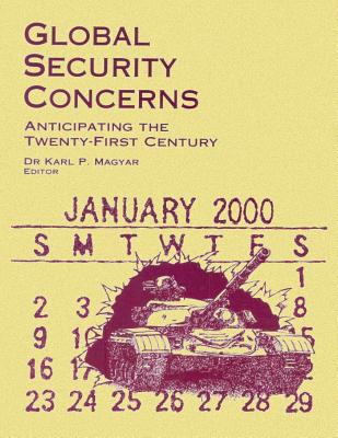 Global Security Concerns - Anticipating the Twenty-First Century - Davis, Bradley S, and Magyar, Karl P