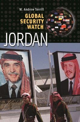 Global Security Watch--Jordan - Terrill, W Andrew, and Cordesman, Anthony H (Foreword by)