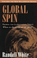 Global Spin: Probing the Globalization Debate: Where in the World Are We Going?