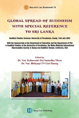 Global Spread Of Buddhism With Special Reference To Sri Lanka - Siri Sumedha Thero, Kahawatte, and Tn Gioi Huong, Bhik u  