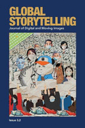 Global Storytelling, Vol. 3, No. 2: Satirical Activism and Youth Culture in and Beyond Covid-19 China: Journal of Digital and Moving Images