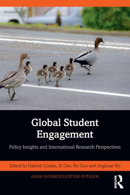 Global Student Engagement: Policy Insights and International Research Perspectives - Coates, Hamish (Editor), and Gao, XI (Editor), and Guo, Fei (Editor)