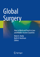 Global Surgery: How to Work and Teach in Low- And Middle-Income Countries