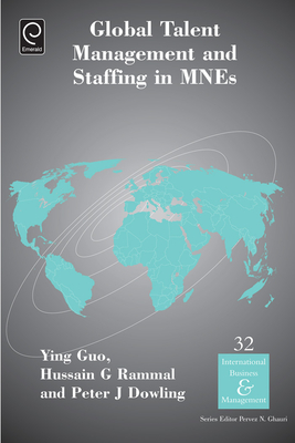 Global Talent Management and Staffing in Mnes - Guo, Ying (Editor), and Rammal, Hussain G (Editor), and Dowling, Peter J (Editor)