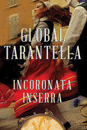 Global Tarantella: Reinventing Southern Italian Folk Music and Dances