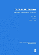 Global Television: How to Create Effective Television for the Future