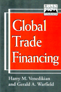 Global Trade Financing - Venedikian, Harry M, and Warfield, Gerald A