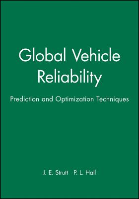 Global Vehicle Reliability: Prediction and Optimization Techniques - Strutt, J E (Editor), and Hall, P L (Editor)
