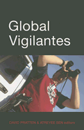 Global Vigilantes - Pratten, David, Professor (Editor), and Sen, Atreyee (Editor)