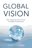 Global Vision: How Companies Can Overcome the Pitfalls of Globalization