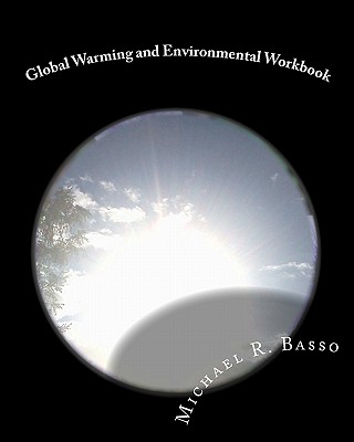 Global Warming and Environmental Workbook: getting the attention of children, parents and teachers - Basso, Michael R, MBA