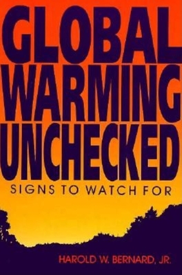 Global Warming Unchecked: Signs to Watch for - Bernard, Harold W