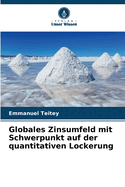 Globales Zinsumfeld mit Schwerpunkt auf der quantitativen Lockerung