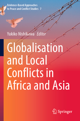 Globalisation and Local Conflicts in Africa and Asia - Nishikawa, Yukiko (Editor)